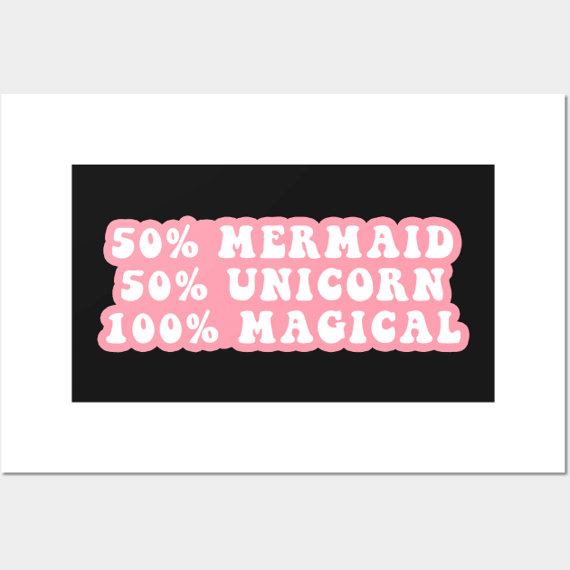 50% Mermaid 50% Unicorn 100% Magical Wall Art by CityNoir